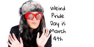 displays a female-presenting person wearing a fur hat and strange glasses and reads weird pride day is march 4th