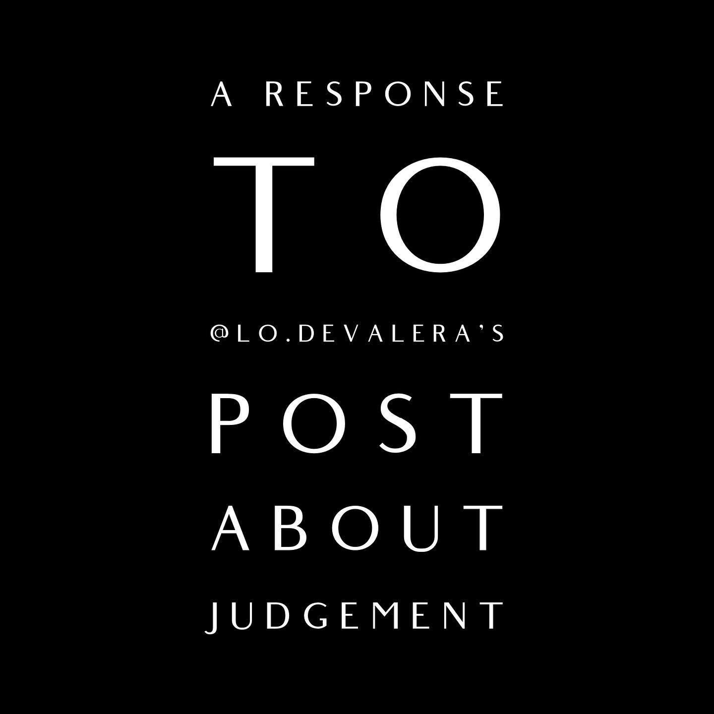 A response to @lo.devalera's post about judgement